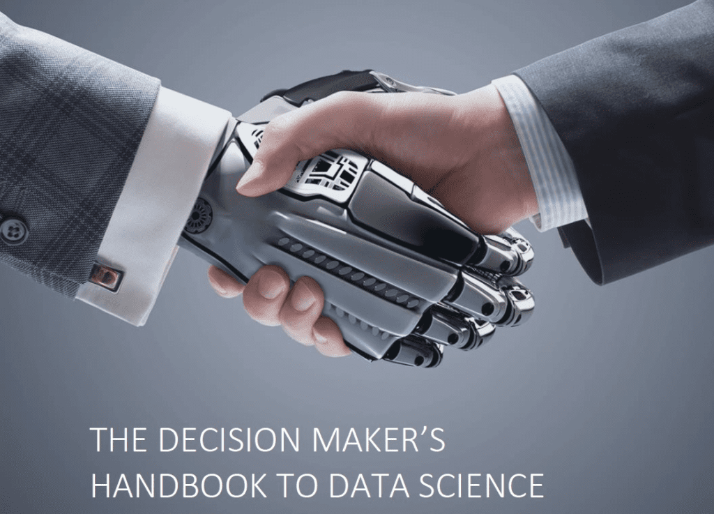 The Decision Maker’s Handbook to Data Science